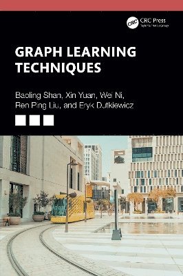 Baoling Shan, Xin Yuan, Wei Ni, Ren Ping Liu, Eryk Dutkiewicz, Australia) Ni, Wei (Principal Scientist at CSIRO - Graph Learning Techniques, Häftad
