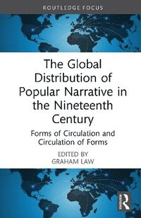 bokomslag The Global Distribution of Popular Narrative in the Nineteenth Century