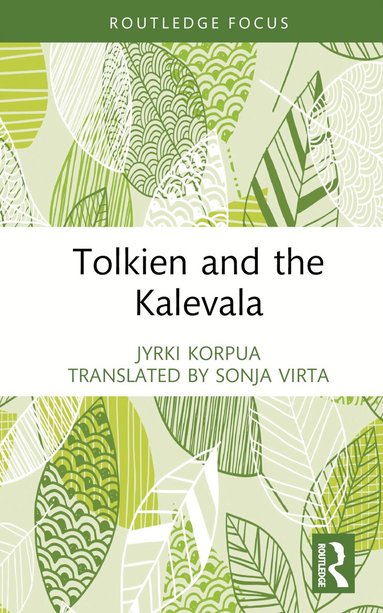 Jyrki Korpua - Tolkien and the Kalevala, Inbunden