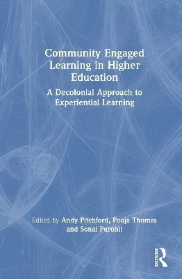 Andy Pitchford, Pooja Thomas, Sonal Purohit, UK) Pitchford, Andy (University of Westminster, India) Thomas, Pooja (MICA, India) Purohit, Sonal (Symbiosis International University - Community Engaged Learning in Higher Education, Inbunden