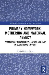 bokomslag Primary Homework, Mothering and Maternal Agency