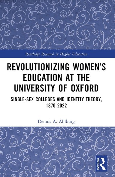 Dennis A. Ahlburg - Revolutionizing Women’s Education at the University of Oxford, Häftad