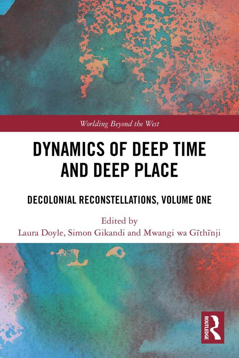 Laura Doyle, Simon Gikandi, Mwangi wa Gĩthĩnji - Dynamics of Deep Time and Deep Place, Häftad
