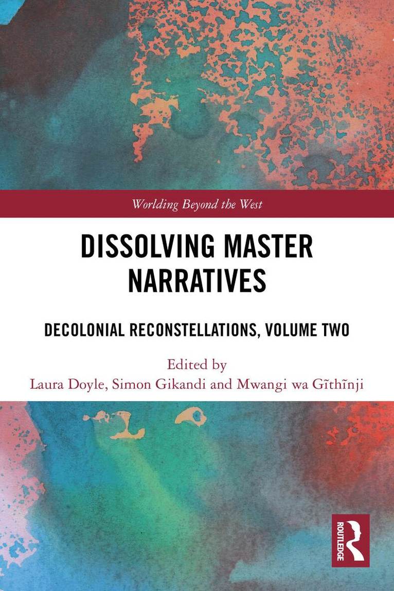 Laura Doyle, Simon Gikandi, Mwangi wa Gĩthĩnji - Dissolving Master Narratives, Häftad