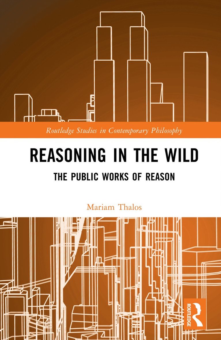 Mariam Thalos, USA) Thalos, Mariam (University of Tennessee - Reasoning in the Wild, Inbunden