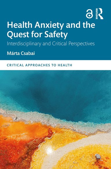 Márta Csabai - Health Anxiety and the Quest for Safety, Häftad