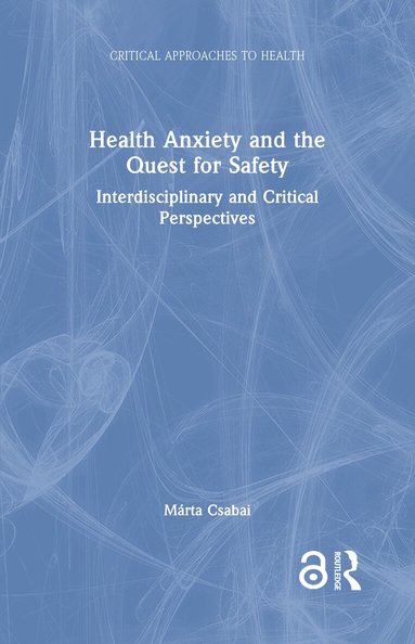 Márta Csabai - Health Anxiety and the Quest for Safety, Inbunden