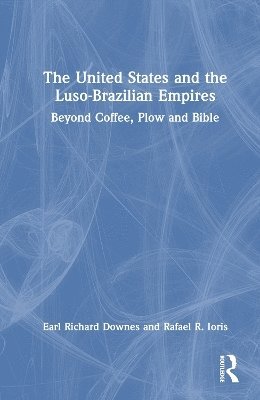 bokomslag The United States and the Luso-Brazilian Empires