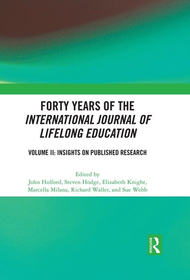 John Holford, Steven Hodge, Marcella Milana, Elizabeth Knight, Richard Waller, Sue Webb - Forty Years of the International Journal of Lifelong Education, Volume II, Inbunden