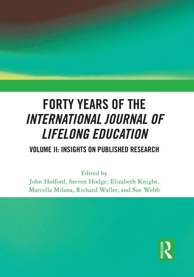 John Holford, Steven Hodge, Marcella Milana, Elizabeth Knight, Richard Waller, Sue Webb - Forty Years of the International Journal of Lifelong Education, Volume II, Häftad
