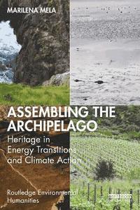 bokomslag Assembling the Archipelago: Heritage in Energy Transitions and Climate Action