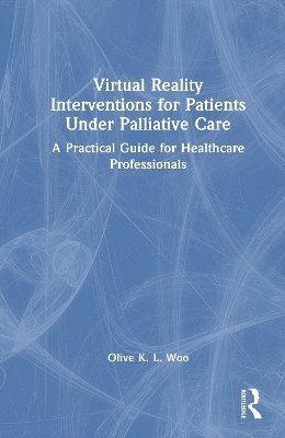 bokomslag Virtual Reality Interventions for Patients Under Palliative Care