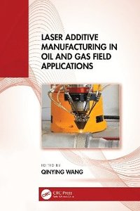 bokomslag Laser Additive Manufacturing in Oil and Gas Field Applications