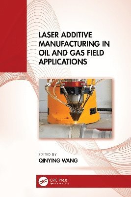 bokomslag Laser Additive Manufacturing in Oil and Gas Field Applications