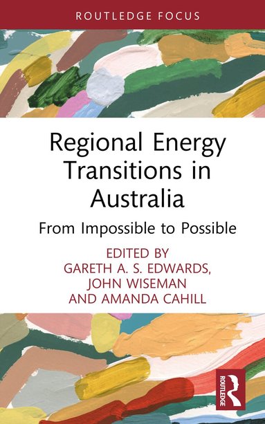 Gareth A. S. Edwards, John Wiseman, Amanda Cahill - Regional Energy Transitions in Australia, Inbunden