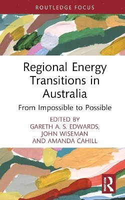 Gareth A. S. Edwards, John Wiseman, Amanda Cahill - Regional Energy Transitions in Australia, Inbunden