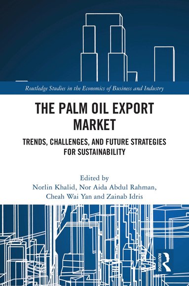 Norlin Khalid, Nor Aida Abdul Rahman, Cheah Wai Yan, Zainab Idris - Palm Oil Export Market, Inbunden