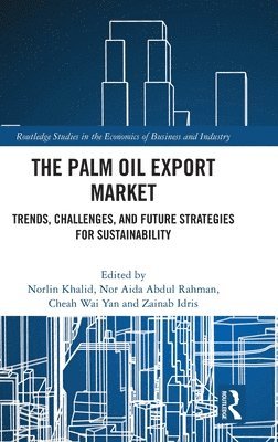 Norlin Khalid, Nor Aida Abdul Rahman, Cheah Wai Yan, Zainab Idris, Norlin (Universiti Kebangsaan Malaysia) Khalid, Malaysia) Abdul Rahman, Nor Aida (Universiti Kuala Lumpur - Palm Oil Export Market, Inbunden
