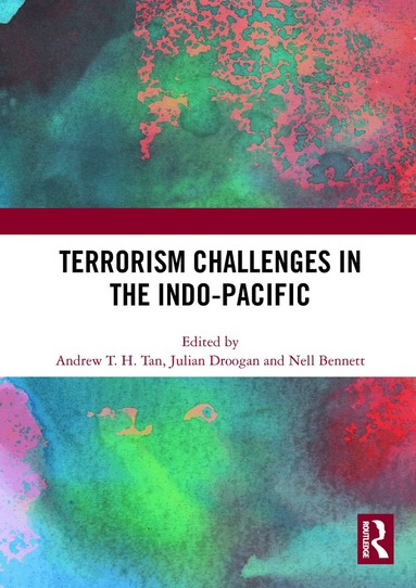 Andrew T.H. Tan, Julian Droogan, Nell Bennett - Terrorism Challenges in the Indo-Pacific, Häftad