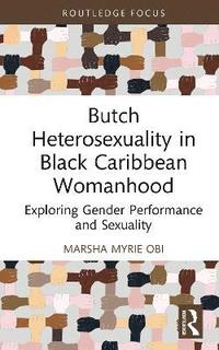 bokomslag Butch Heterosexuality in Black Caribbean Womanhood