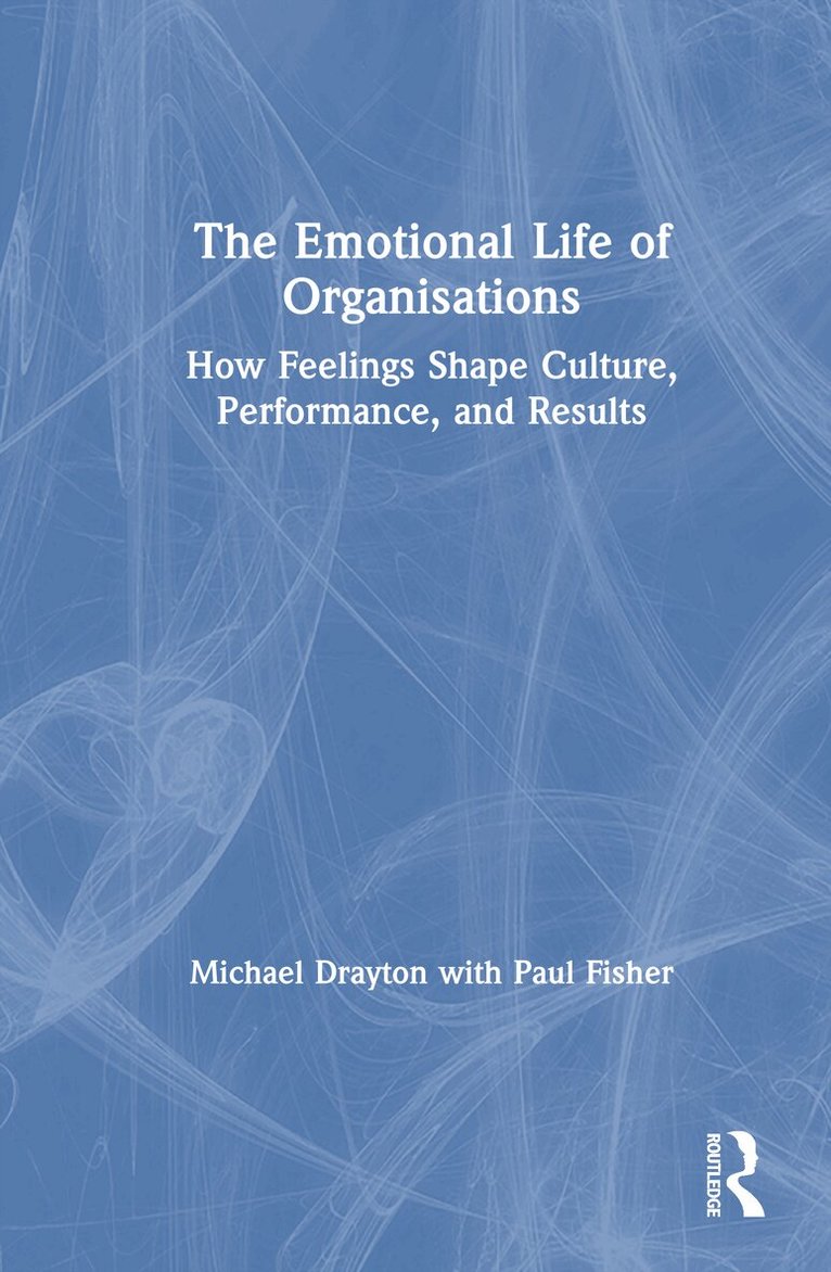 Michael Drayton - Emotional Life of Organisations, Inbunden