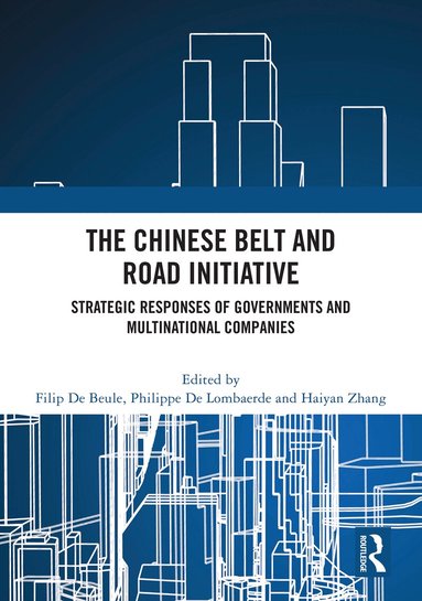 Filip De Beule, Philippe De Lombaerde, Haiyan Zhang - Chinese Belt and Road Initiative, Inbunden