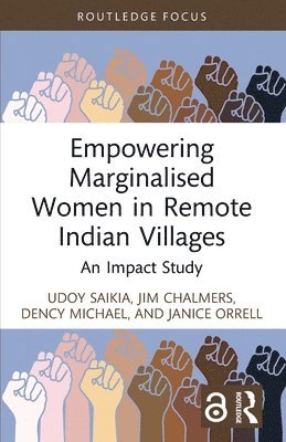 Udoy Saikia, Jim Chalmers, Dency Michael, Janice Orrell - Empowering Marginalised Women in Remote Indian Villages, Häftad