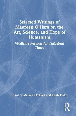 bokomslag Selected Writings of Maureen OHara on the Art, Science, and Hope of Humanism