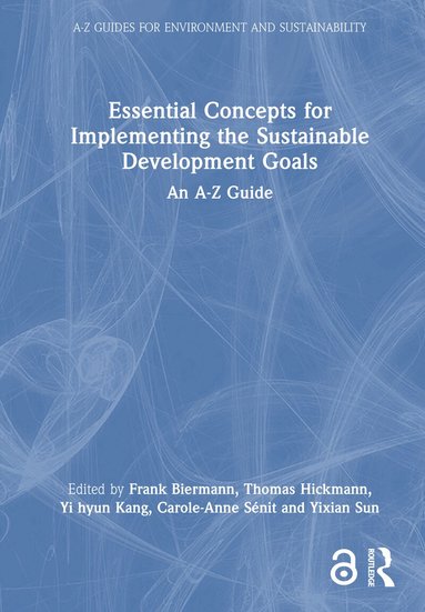 Frank Biermann, Thomas Hickmann, Yi hyun Kang, Carole-Anne Sénit, Yixian Sun - Essential Concepts for Implementing the Sustainable Development Goals, Inbunden