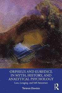 bokomslag Orpheus and Eurydice in Myth, History, and Analytical Psychology