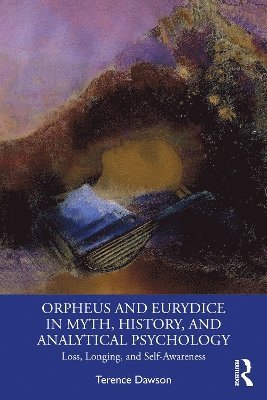 Orpheus and Eurydice in Myth, History, and Analytical Psychology 1