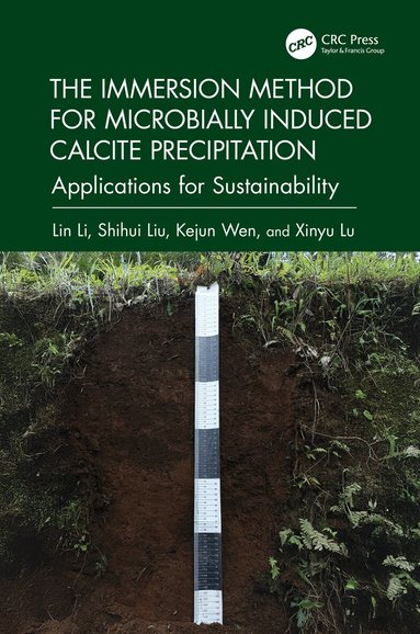 Lin Li, Shihui Liu, Kejun Wen, Xinyu Lu - Immersion Method for Microbially Induced Calcite Precipitation:, Inbunden