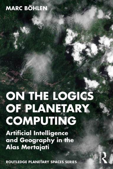 Marc Böhlen - On the Logics of Planetary Computing, Häftad