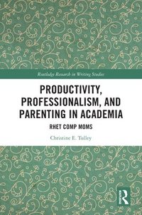 bokomslag Productivity, Professionalism, and Parenting in Academia