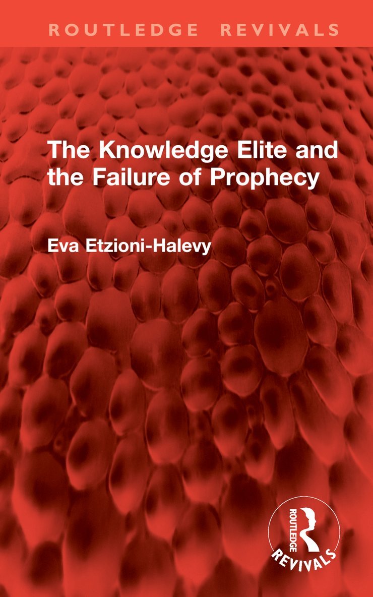 Eva Etzioni-Halevy - Knowledge Elite and the Failure of Prophecy, Inbunden