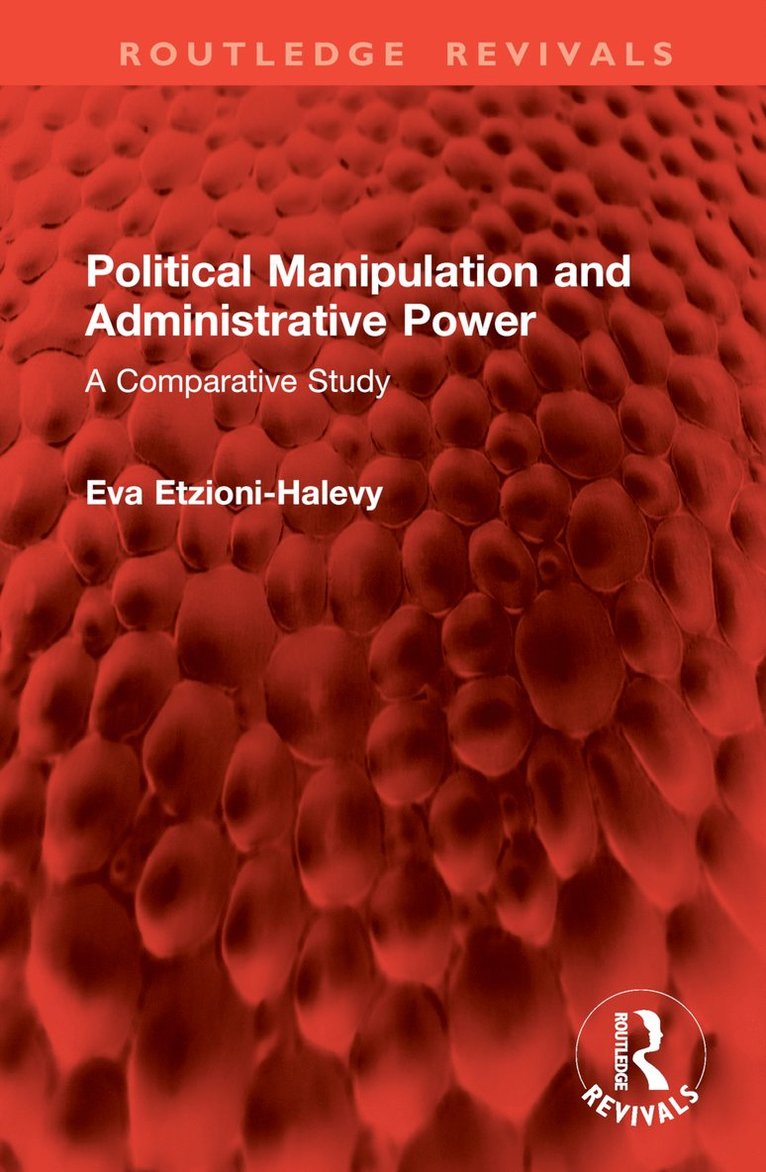 Eva Etzioni-Halevy - Political Manipulation and Administrative Power, Inbunden
