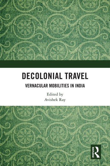 Avishek Ray - Decolonial Travel, Inbunden