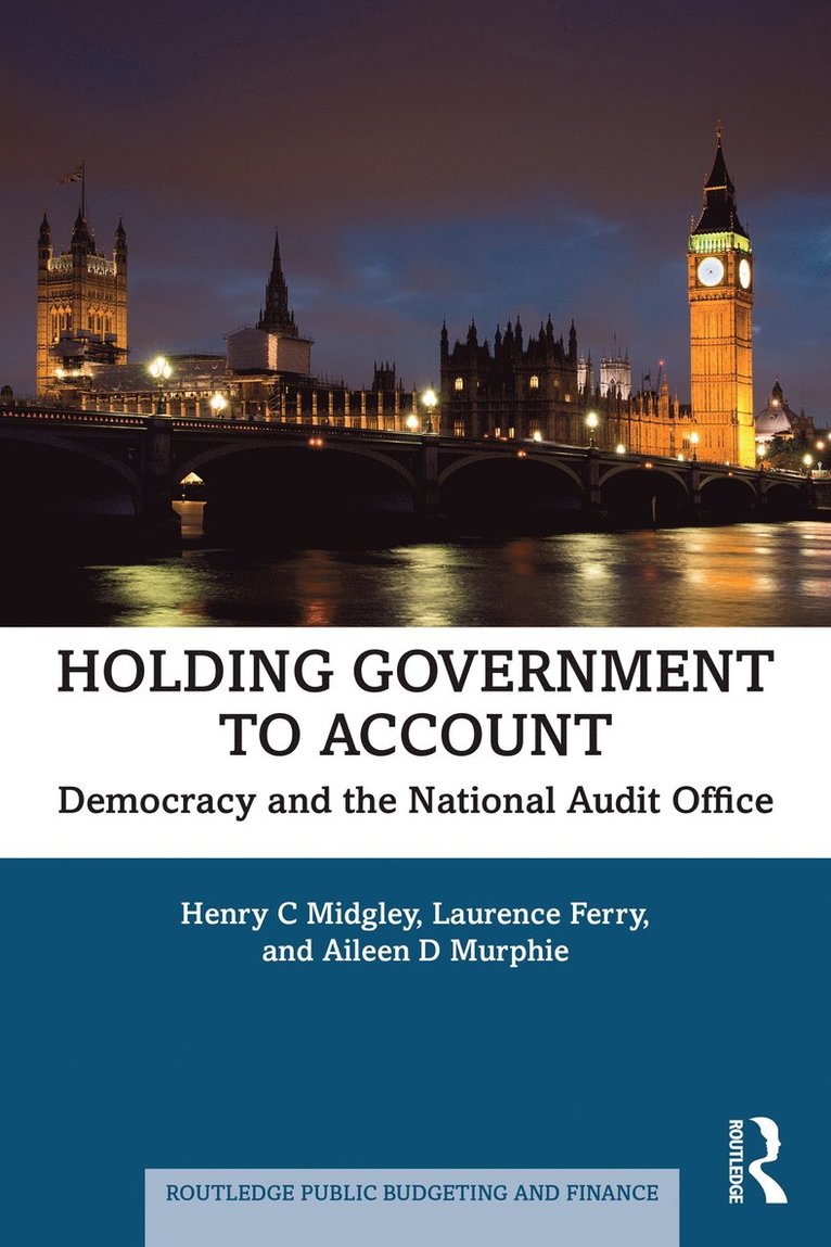 Henry C Midgley, Laurence Ferry, Aileen D Murphie, UK) Midgley, Henry C (Durham University, UK) Ferry, Laurence (Durham University, UK) Murphie, Aileen D (Durham University, Henry C. Midgley - Holding Government to Account, Häftad