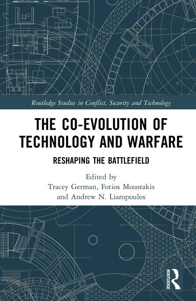 Tracey German, Fotios Moustakis, Andrew N. Liaropoulos - Co-evolution of Technology and Warfare, Inbunden