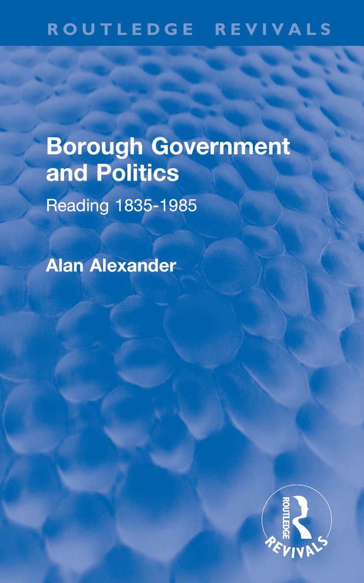 Alan Alexander - Borough Government and Politics, Inbunden