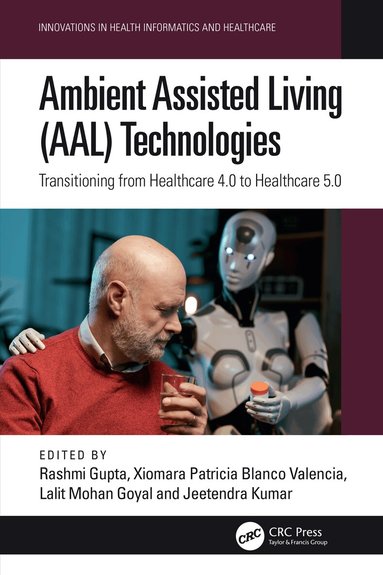 Rashmi Gupta, Xiomara Patricia Blanco Valencia, Lalit Mohan Goyal, Jeetendra Kumar - Ambient Assisted Living (AAL) Technologies, Inbunden
