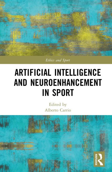 Alberto Carrio - Artificial Intelligence and Neuroenhancement in Sport, Inbunden