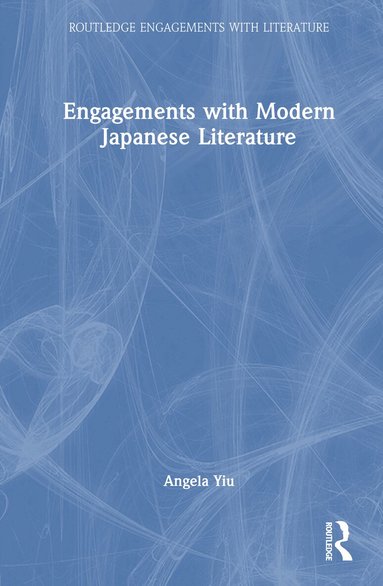 Angela Yiu - Engagements with Modern Japanese Literature, Inbunden