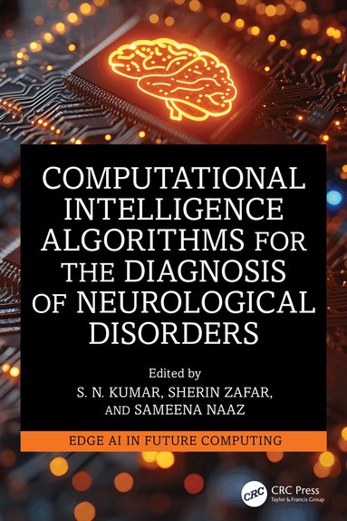 S. N. Kumar, Sherin Zafar, Sameena Naaz - Computational Intelligence Algorithms for the Diagnosis of Neurological Disorders, Inbunden