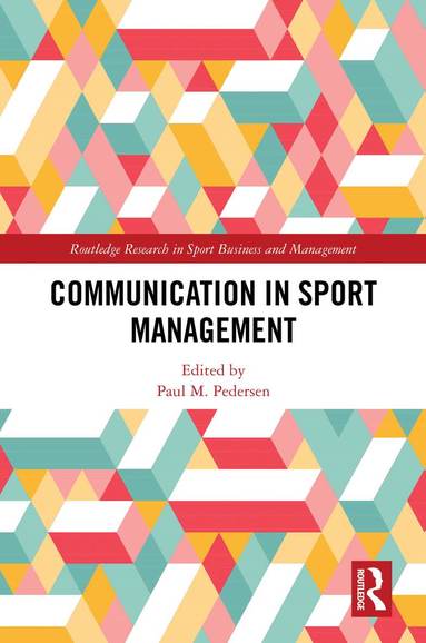 Paul M. Pedersen - Communication in Sport Management, Inbunden