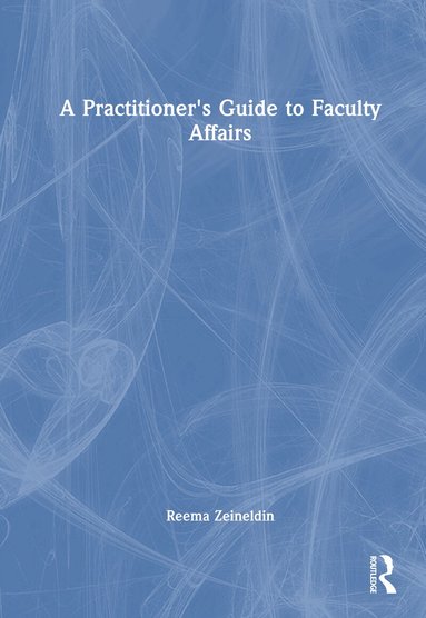 Reema Zeineldin - Practitioner's Guide to Faculty Affairs, Inbunden