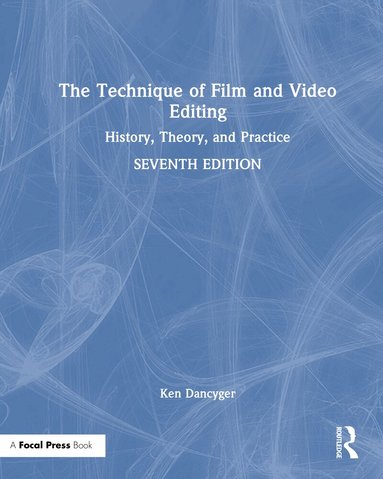 Ken Dancyger - Technique of Film and Video Editing, Inbunden