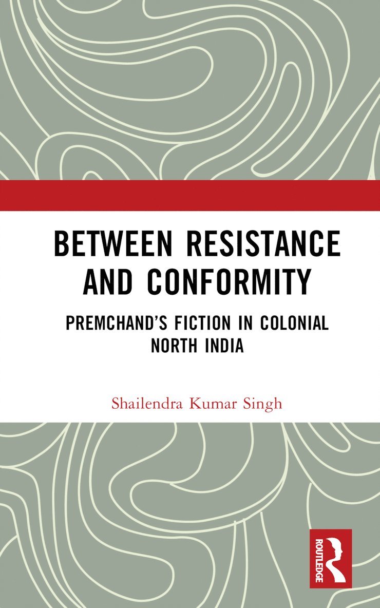 Shailendra Kumar Singh - Between Resistance and Conformity, Inbunden
