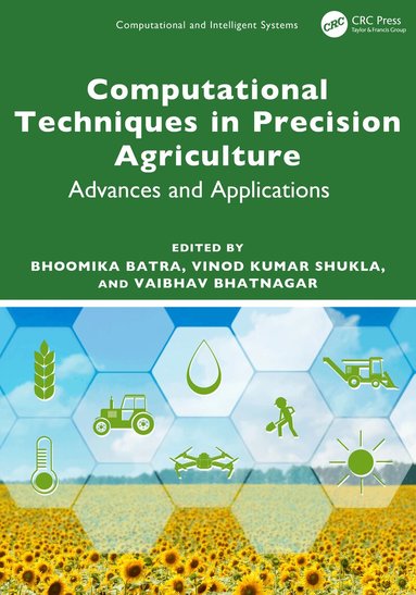 Bhoomika Batra, Vinod Kumar Shukla, Vaibhav Bhatnagar - Computational Techniques in Precision Agriculture, Inbunden