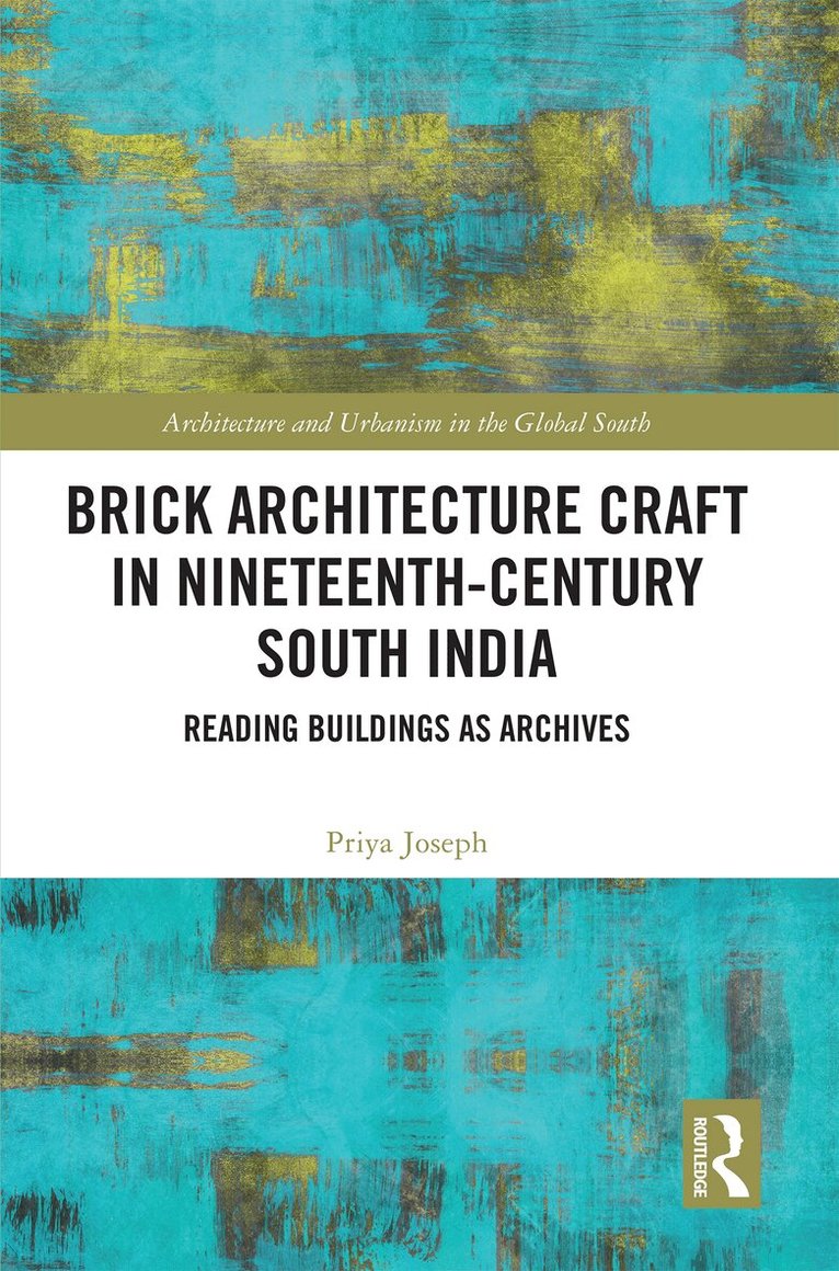 Priya Joseph - Brick Architecture Craft in Nineteenth-Century South India, Häftad